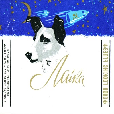LAIKA/GOOD LOOKING BLUES